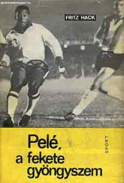 Pelé, a fekete gyöngyszem - Fritz Hack