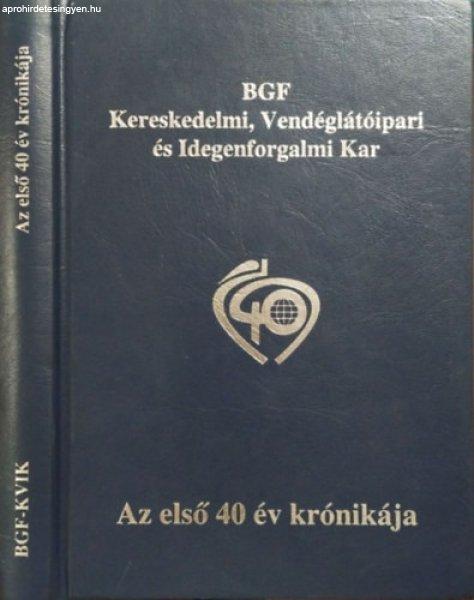 BGF Kereskedelmi, Vendéglátóipari és Idegenforgalmi Kar - Az első 40 év
krónikája - Horn Miklós (szerk.)