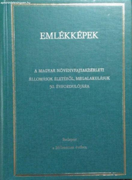 Emlékképek a magyar növényfajtakísérleti állomások életéből
megalakulásuk 50. évfordulójára -