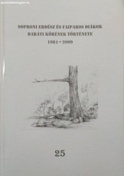 Soproni Erdész és Faiparos Diákok Baráti Körének Története, 1984-2009 -
Bársony Lajos (szerk.)