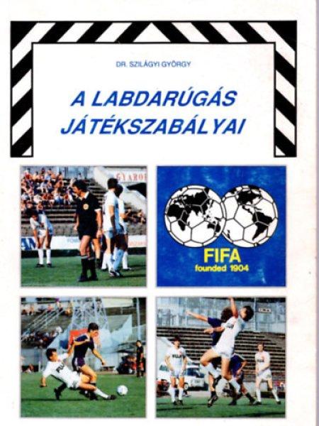 A labdarúgás játékszabályai - Dr. Szilágyi György