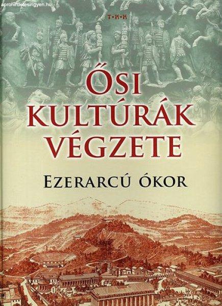 Ősi kultúrák végzete - Ezerarcú ókor -