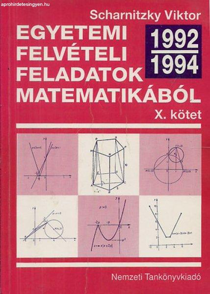 Egyetemi felvételi feladatok matematikából X.: 1992-1994 - Dr. Scharnitzky
Viktor