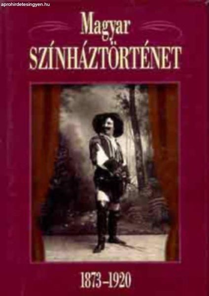 Magyar színháztörténet 1873-1920 - Gajdó Tamás