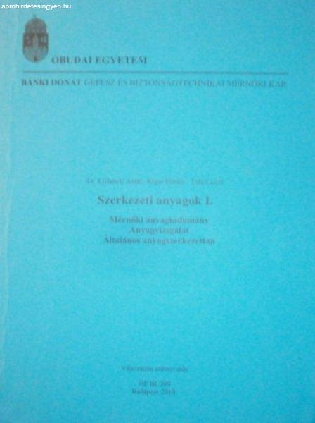 Szerkezeti anyagok I. - Mérnöktudomány, anyagvizsgálat, általános
anyagszerkezettan - dr. Kisfaludy Antal-Réger MIhály; Tóth László