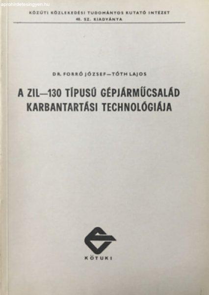 A ZIL-130 típusú gépjárműcsalád karbantartási technológiája - Dr.
Forró József, Tóth Lajos