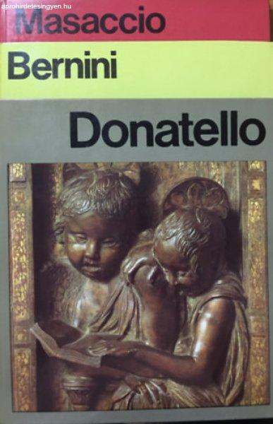 Massaccio + Bernini + Donatello (3 kötet, A művészet világa) - Hannelore
Sachs, Jan Bialostocki, Takács József