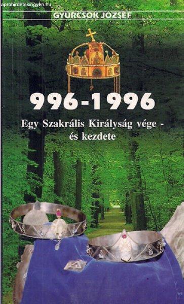 996-1996 Egy szakrális királyság vége-és kezdete - Gyurcsok József