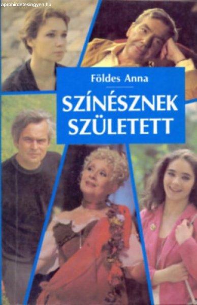 Színésznek született - Földes Anna