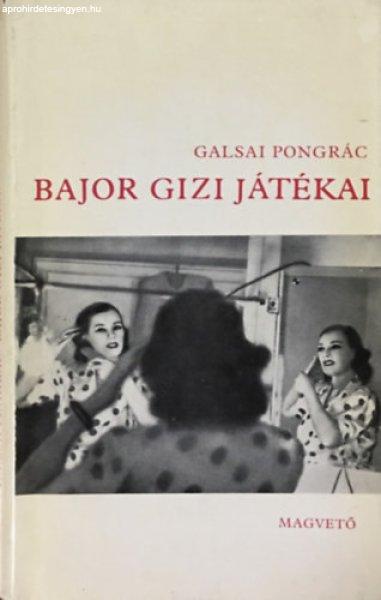 Bajor Gizi játékai - Galsai Pongrác