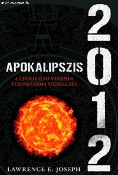 Apokalipszis 2012 - A civilizáció végének tudományos vizsgálata - Lawrence
E. Joseph