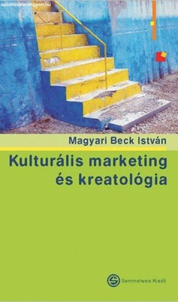 Kulturális marketing és kreatológia - Magyari Beck István