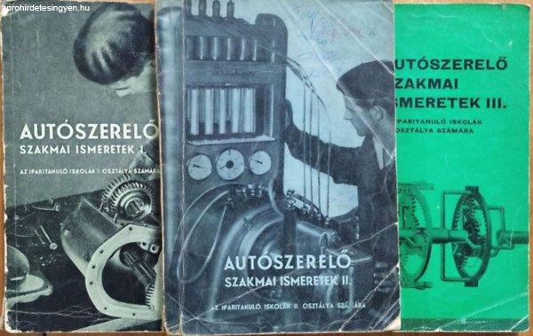 Autószerelő szakmai ismeretek - Az iparitanuló iskolák számára, I-III. (3
kötet) - Csajághy Antal - Csépe Jenő - Kerpel István - Kovács János