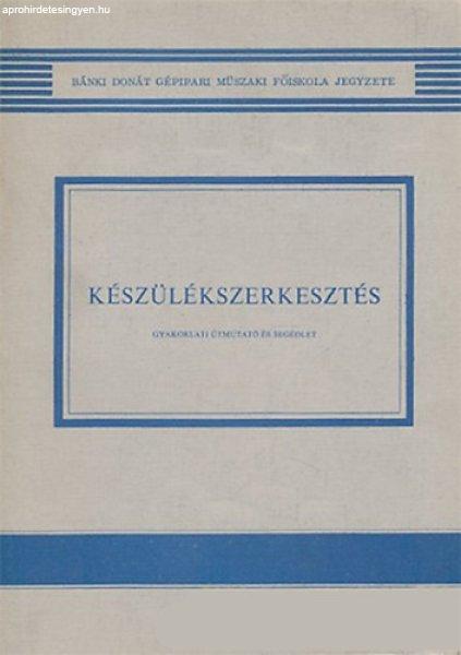 Készülékszerkesztés - Gyakorlati útmutató és segédlet - Czverencz János