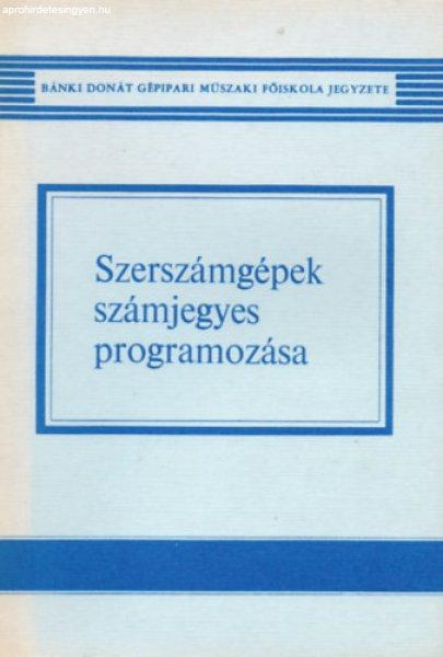 Szerszámgépek számjegyes programozása - Czéh Mihály; Cselle Tibor