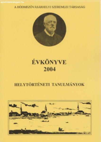 A hódmezővásárhelyi Szeremlei Társaság évkönyve 2004 - Helytörténeti
tanulmányok -