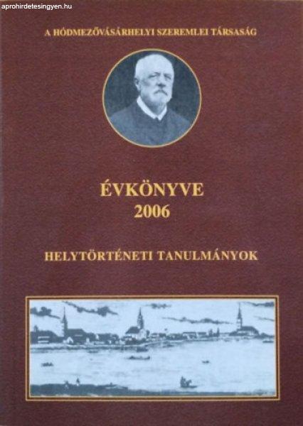 A Hódmezővásárhelyi Szeremlei Társaság Évkönyve 2006 - Helytörténeti
tanulmányok - Kovács István - Varsányi Attila (szerk.)