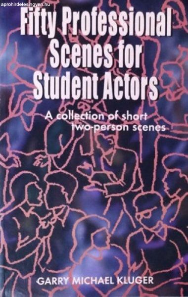 Fifty Professional Scenes for Student Actors - A Collection of Short Two-Person
Scenes - Garry Michael Kluger