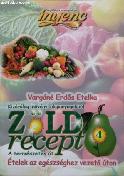 Zöld recept 4. - A természetes út - Receptek kizárólag növényi
alapanyagokból - Vargáné Erdős Etelka