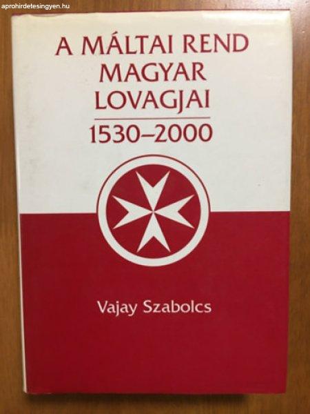 A Máltai Rend magyar lovagjai, 1530-2000, I. kötet - Vajay Szabolcs