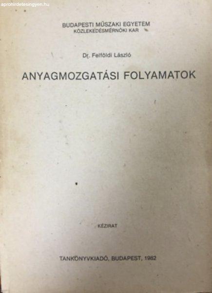 Anyagmozgatási folyamatok - Dr. Felföldi László