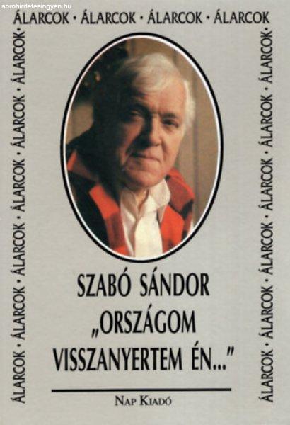 "Országom visszanyertem én..." - Szabó Sándor