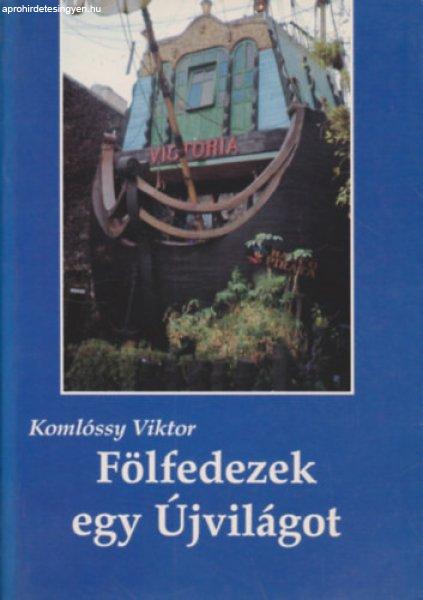 Fölfedezek egy Újvilágot - Komlóssy Viktor