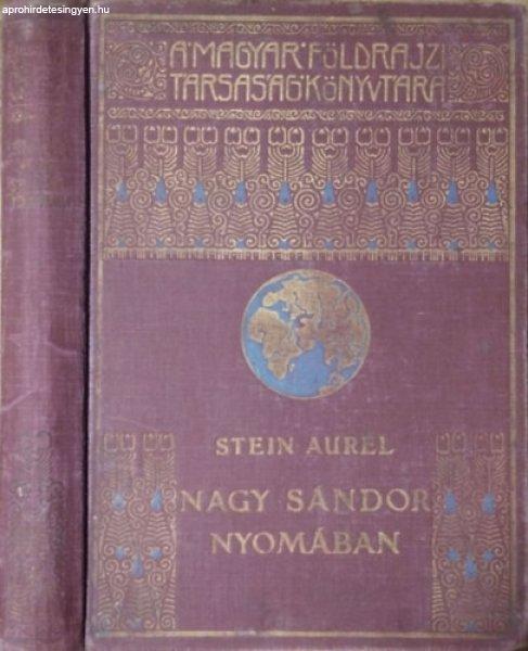 Nagy Sándor nyomában (A Magyar Földrajzi Társaság Könyvtára) - Stein
Aurél