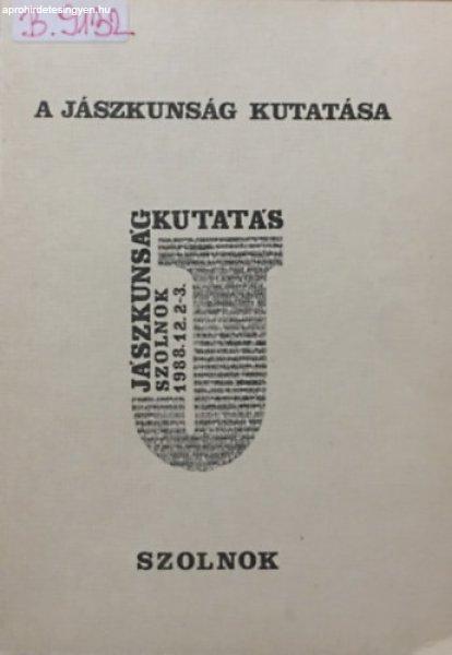 A Jászkunság kutatása 1988. - Szabó László (szerk.)