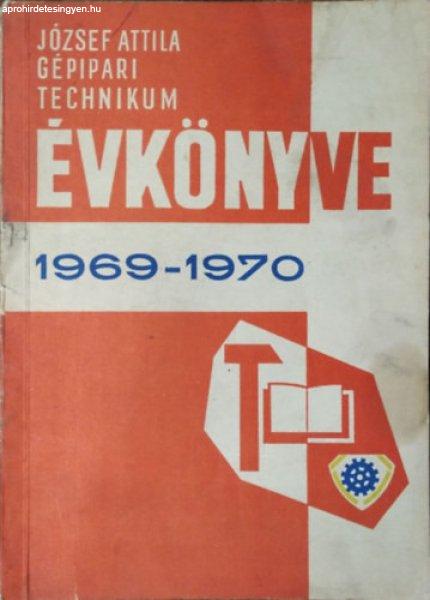 József Attila Általános Gépipari és Gépgyártástechnológiai Technikum
évkönyve az 1969–1970 tanévről - Zinner Gyula (szerk.)