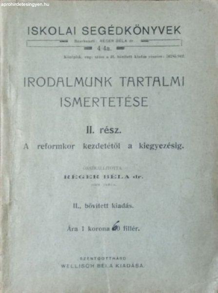 Irodalmunk tartalmi ismertetése, II. rész - A reformkor kezdetétől a
kiegyezésig (Iskolai Segédkönyvek 4/4a.) - Réger Béla