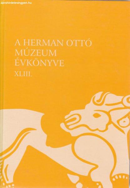 A Herman Ottó Múzeum évkönyve XLIII. (2004) - Veres László (szerk.), Viga
Gyula (szerk.)