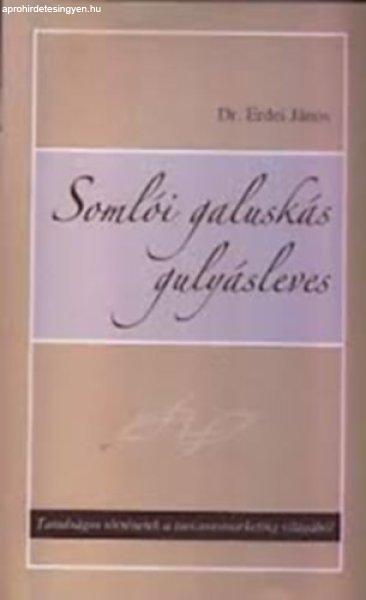 Somlói galuskás gulyásleves - Tanulságos történetek a turizmusmarketing
világából (dedikált) - Dr. Erdei János