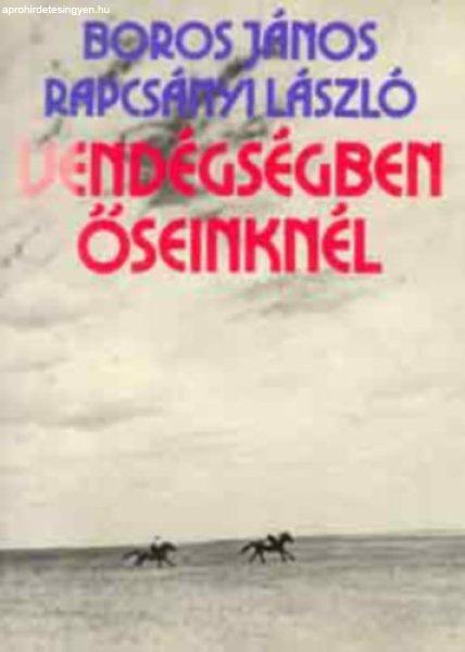 Vendégségben őseinknél - Boros János-Rapcsányi László