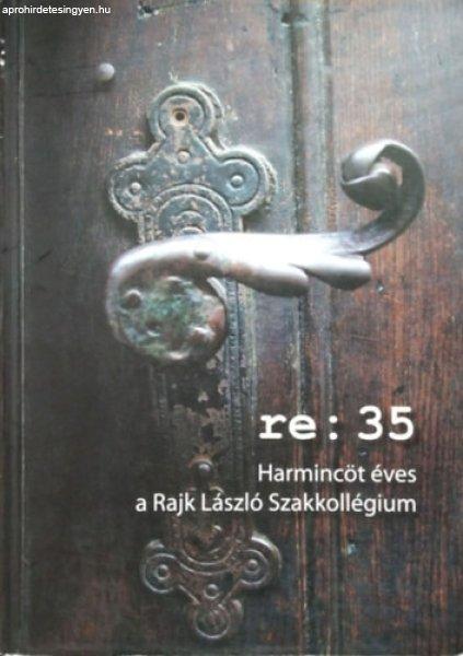 re: 35 Harmincöt éves a Rajk László Szakkollégium - Jánka Adrienn -
Szolnoki Pálma (szerk.)