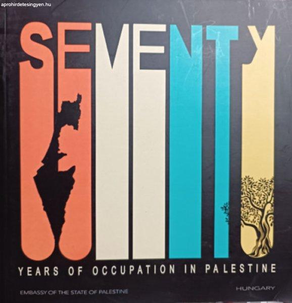 Seventy Years of Occupation in Palestine - Marie Antoinette Sedin (szerk.)