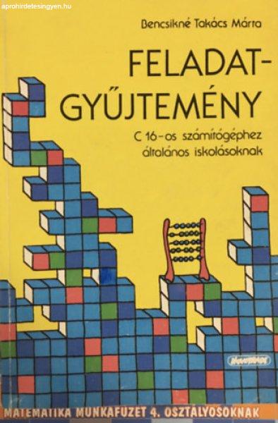 Feladatgyűjtemény C16-os számítógéphez általános iskolásoknak -
Bencsikné Takács Mária