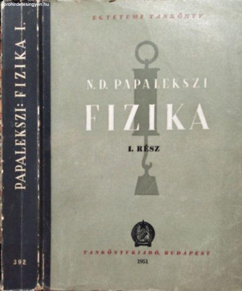 Fizika (I. kötet)- Mechanika, Hangtan, Hőtan és molekuláris fizika -
Papalekszi szerk.