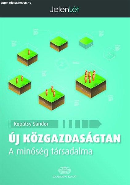 Új Közgazdaságtan - A minőség társadalma - Kopátsy Sándor