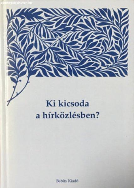 Ki kicsoda a hírközlésben? - Bodrits-Viczián (szerk.)