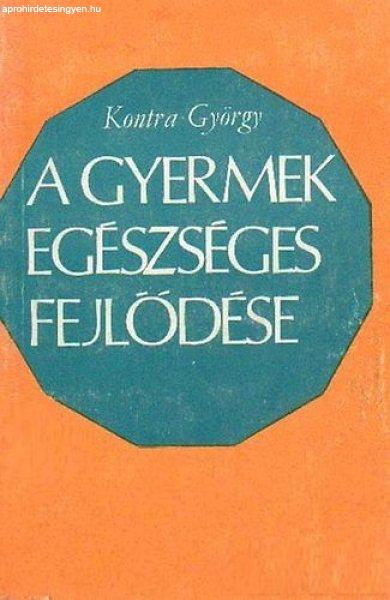 A gyermek egészséges fejlődése - Kontra György