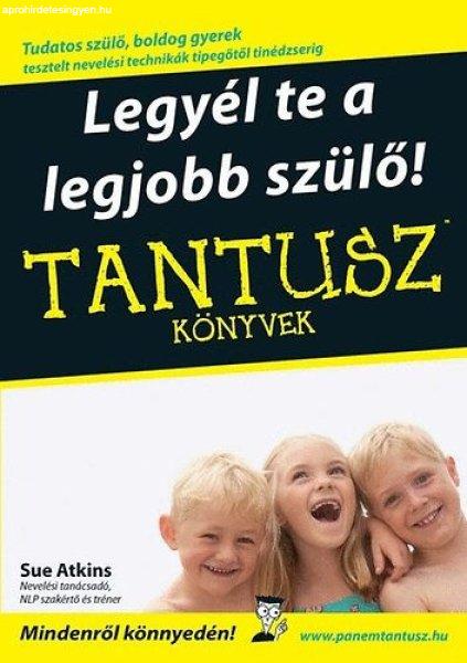 Legyél te a legjobb szülő! - Sue Atkins