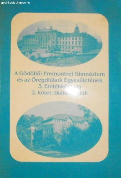 A Gödöllői Premontrei Gimnázium és az Öregdiákok Egyesületének 3.
Emlékkönyve 2. - Eördög László (szerk.)