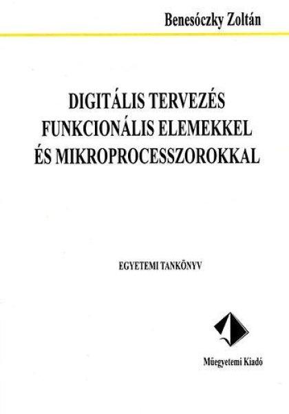 Digitális tervezés funkcionális elemekkel és mikroprocesszorokkal -
Benesóczky Zoltán