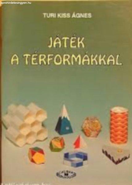 Játék a térformákkal - Turi Kiss Ágnes