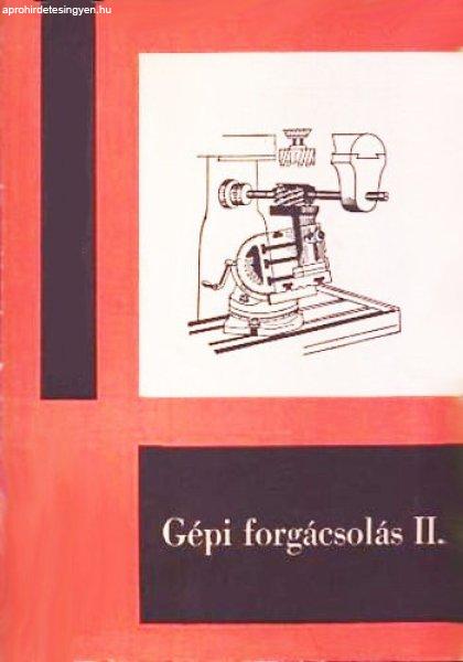 Gépi forgácsolás II. - Szakközépiskolai műhelygyakorlatok - Halmosi
Károly