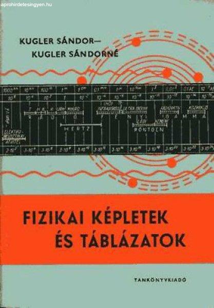 Fizikai képletek és táblázatok - Kugler Sándor; Kugler Sándorné