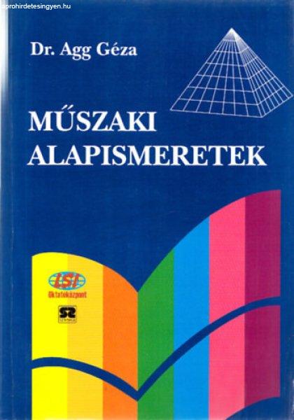 Műszaki alapismeretek - Dr. Agg Géza