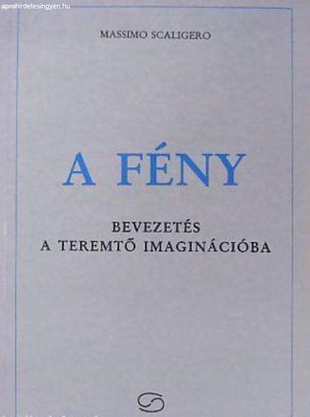 A fény: bevezetés a Teremtő imaginációba - Massimo Scaligero