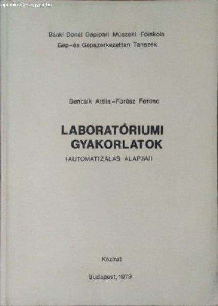 Laboratóriumi gyakorlatok - Az automatizálás alapjai - Bencsik Attila,
Fürész Ferenc